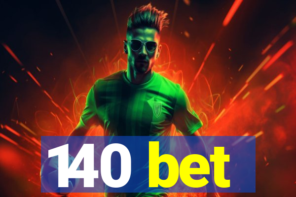 140 bet